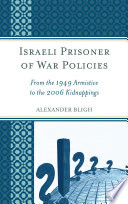 Israeli prisoner of war policies : from the 1949 armistice to the 2006 kidnappings