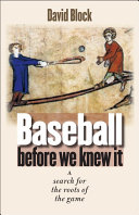 Baseball before we knew it : a search for the roots of the game