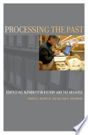 Processing the past : contesting authority in history and the archives