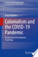 Colonialism and the COVID-19 pandemic : perspectives from Indigenous psychology