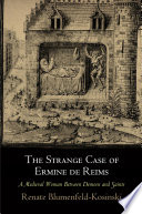 The strange case of Ermine de Reims : a medieval woman between demons and saints