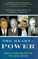 The heart of power : health and politics in the Oval Office