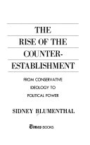The rise of the counter-establishment : from conservative ideology to political power