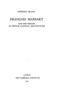 François Mansart and the origins of French classical architecture.