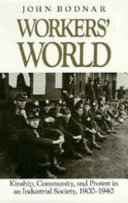 Workers' world : kinship, community, and protest in an industrial society, 1900-1940