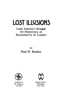Lost illusions : Latin America's struggle for democracy as recounted by its leaders