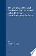 The conquest of the soul : confession, discipline, and public order in Counter-Reformation Milan