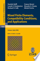 Mixed Finite Elements, Compatibility Conditions, and Applications Lectures given at the C.I.M.E. Summer School held in Cetraro, Italy, June 26 - July 1, 2006