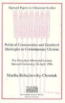 Political Communities and Gendered Ideologies in Contemporary Ukraine : the Vasyl and Maria Petryshyn Memorial Lecture, Harvard University, 26 April, 1994