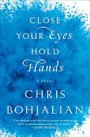 Close your eyes, hold hands : a novel