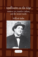 Apollinaire on the edge : modern art, popular culture, and the avant-garde