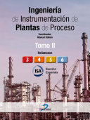 Ingeniería de Instrumentación de Plantas de Proceso. Tomo II