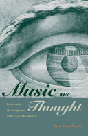 Music as thought : listening to the symphony in the age of Beethoven