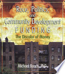 Race, Politics, and Community Development Funding : the Discolor of Money.