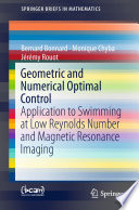 Geometric and Numerical Optimal Control Application to Swimming at Low Reynolds Number and Magnetic Resonance Imaging