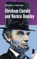 Abraham Lincoln and Horace Greeley