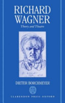 Richard Wagner : theory and theatre