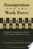 Immigration and the Work Force : Economic Consequences for the United States and Source Areas.