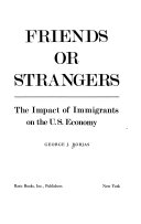 Friends or strangers : the impact of immigrants on the U.S. economy