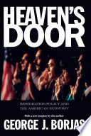 Heaven's Door : Immigration Policy and the American Economy.