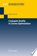 Conjugate Duality in Convex Optimization