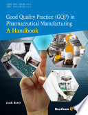 Good quality practice (GQP) in pharmaceutical manufacturing : a handbook