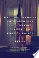 National security entrepreneurs and the making of American foreign policy