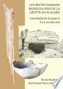 Les Restes Humains Badegouliens de la Grotte du Placard Cannibalisme et Guerre il y a 20,000 Ans.