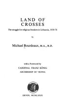 Land of crosses : the struggle for religious freedom in Lithuania, 1939-78