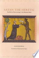 Satan the heretic : the birth of demonology in the medieval west