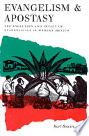 Evangelism and apostasy : the evolution and impact of evangelicals in modern Mexico