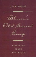 Bloom's old sweet song : essays on Joyce and music