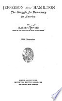 Jefferson and Hamilton; the struggle for democracy in America,