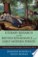 Literary Research and the British Renaissance and Early Modern Period : Strategies and Sources.