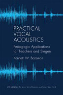 Practical vocal acoustics : pedagogic applications for teachers and singers
