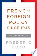 French Foreign Policy since 1945 : an Introduction.