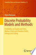Discrete Probability Models and Methods Probability on Graphs and Trees, Markov Chains and Random Fields, Entropy and Coding