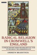 Radical religion in Cromwell's England : a concise history from the English Civil War to the end of the Commonwealth