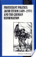 Protestant politics : Jacob Sturm (1489-1553) and the German Reformation