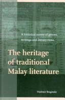 The heritage of traditional Malay literature : a historical survey of genres, writings and literary views
