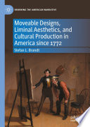 Moveable designs, liminal aesthetics, and cultural production in America since 1772