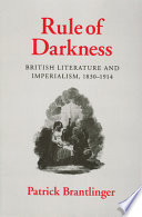 Rule of darkness : British literature and imperialism, 1830-1914
