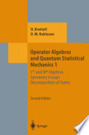 Operator Algebras and Quantum Statistical Mechanics 1 C*- and W*-Algebras. Symmetry Groups. Decomposition of States
