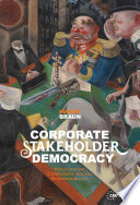 Corporate stakeholder democracy : politicizing corporate social responsibility