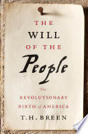 The will of the people : the revolutionary birth of America