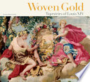 Woven gold : tapestries of Louis XIV