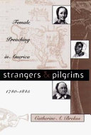 Strangers & pilgrims : female preaching in America, 1740-1845