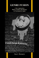 Genre fusion : a new approach to history, fiction, and memory in contemporary Spain /