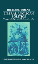 Liberal Anglican politics : whiggery, religion, and reform, 1830-1841