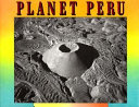 Planet Peru : an aerial journey through a timeless land
